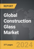 Construction Glass - Global Strategic Business Report- Product Image