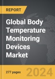 Body Temperature Monitoring Devices - Global Strategic Business Report- Product Image