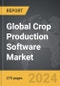 Crop Production Software - Global Strategic Business Report - Product Image