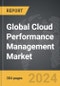 Cloud Performance Management - Global Strategic Business Report - Product Image