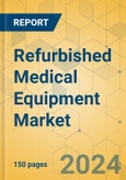 Refurbished Medical Equipment Market - Focused Insights 2024-2029- Product Image