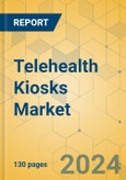 Telehealth Kiosks Market - Focused Insights 2024-2029- Product Image