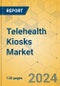 Telehealth Kiosks Market - Focused Insights 2024-2029 - Product Thumbnail Image