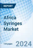 Africa Syringes Market (2024-2030): Value, Revenue, Analysis, Industry, Growth, Trends, Companies, Forecast, Size, Outlook & Share: Market Forecast By Countries, By Product Type, By Usage, By End-Users And Competitive Landscape- Product Image