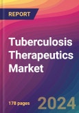 Tuberculosis Therapeutics Market Size, Market Share, Application Analysis, Regional Outlook, Growth Trends, Key Players, Competitive Strategies and Forecasts, 2024 To 2032- Product Image