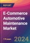 E-Commerce Automotive Maintenance (Aftermarket) Market Size, Market Share, Application Analysis, Regional Outlook, Growth Trends, Key Players, Competitive Strategies and Forecasts, 2024 To 2032 - Product Image