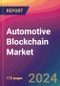 Automotive Blockchain Market Size, Market Share, Application Analysis, Regional Outlook, Growth Trends, Key Players, Competitive Strategies and Forecasts, 2024 To 2032 - Product Image