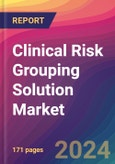 Clinical Risk Grouping Solution Market Size, Market Share, Application Analysis, Regional Outlook, Growth Trends, Key Players, Competitive Strategies and Forecasts, 2024 To 2032- Product Image