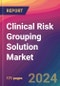 Clinical Risk Grouping Solution Market Size, Market Share, Application Analysis, Regional Outlook, Growth Trends, Key Players, Competitive Strategies and Forecasts, 2024 To 2032 - Product Image