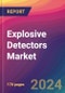 Explosive Detectors Market Size, Market Share, Application Analysis, Regional Outlook, Growth Trends, Key Players, Competitive Strategies and Forecasts, 2024 To 2032 - Product Image