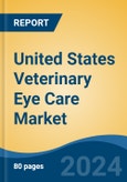 United States Veterinary Eye Care Market, By Region, Competition, Forecast & Opportunities, 2019-2029F- Product Image