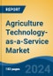 Agriculture Technology-as-a-Service Market - Global Industry Size, Share, Trends, Opportunity and Forecast, 2019-2029F - Product Image