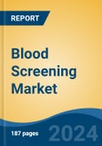 Blood Screening Market - Global Industry Size, Share, Trends, Opportunity and Forecast, 2019-2029F- Product Image