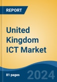 United Kingdom ICT Market, By Region, Competition, Forecast & Opportunities, 2019-2029F- Product Image