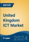 United Kingdom ICT Market, By Region, Competition, Forecast & Opportunities, 2019-2029F - Product Thumbnail Image