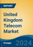 United Kingdom Telecom Market, By Region, Competition, Forecast & Opportunities, 2019-2029F- Product Image