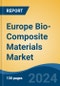 Europe Bio-Composite Materials Market, By Country, Competition, Forecast, and Opportunities, 2019-2029F - Product Thumbnail Image