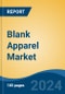 Blank Apparel Market - Global Industry Size, Share, Trends, Opportunity and Forecast, 2019-2029F - Product Image