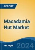 Macadamia Nut Market - Global Industry Size, Share, Trends, Opportunity and Forecast, 2019-2029F- Product Image