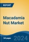 Macadamia Nut Market - Global Industry Size, Share, Trends, Opportunity and Forecast, 2019-2029F - Product Thumbnail Image