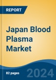 Japan Blood Plasma Market, By Region, Competition, Forecast & Opportunities, 2020-2030F- Product Image