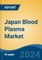 Japan Blood Plasma Market, By Region, Competition, Forecast & Opportunities, 2020-2030F - Product Image