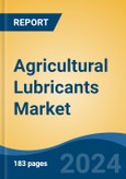 Agricultural Lubricants Market - Global Industry Size, Share, Trends, Opportunity and Forecast, 2019-2029F- Product Image