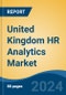 United Kingdom HR Analytics Market, By Region, Competition, Forecast & Opportunities, 2019-2029F - Product Image