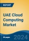 UAE Cloud Computing Market, By Region, Competition, Forecast & Opportunities, 2019-2029F - Product Image