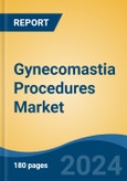 Gynecomastia Procedures Market - Global Industry Size, Share, Trends, Opportunity and Forecast, 2019-2029F- Product Image