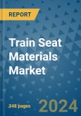 Train Seat Materials Market - Global Industry Analysis, Size, Share, Growth, Trends, and Forecast 2031 - By Product, Technology, Grade, Application, End-user, Region: (North America, Europe, Asia Pacific, Latin America and Middle East and Africa)- Product Image