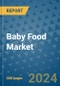 Baby Food Market - Global Industry Analysis, Size, Share, Growth, Trends, and Forecast 2031 - By Product, Technology, Grade, Application, End-user, Region: (North America, Europe, Asia Pacific, Latin America and Middle East and Africa) - Product Image