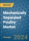 Mechanically Separated Poultry Market - Global Industry Analysis, Size, Share, Growth, Trends, and Forecast 2031 - By Product, Technology, Grade, Application, End-user, Region: (North America, Europe, Asia Pacific, Latin America and Middle East and Africa) - Product Image