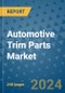 Automotive Trim Parts Market - Global Industry Analysis, Size, Share, Growth, Trends, and Forecast 2031 - By Product, Technology, Grade, Application, End-user, Region: (North America, Europe, Asia Pacific, Latin America and Middle East and Africa) - Product Image