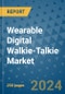 Wearable Digital Walkie-Talkie Market - Global Industry Analysis, Size, Share, Growth, Trends, and Forecast 2031 - By Product, Technology, Grade, Application, End-user, Region: (North America, Europe, Asia Pacific, Latin America and Middle East and Africa) - Product Image