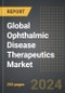 Global Ophthalmic Disease Therapeutics Market (2024 Edition): Analysis By Indication (Age-related macular degeneration, Diabetic macular edema, Other retinal disorders), By Therapies, By Distribution Channel, By Region, By Country: Market Insights and Forecast (2020-2030) - Product Thumbnail Image