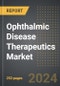 Ophthalmic Disease Therapeutics Market (2024 Edition): Analysis By Indication (Age-related macular degeneration, Diabetic macular edema, Other retinal disorders), By Therapies, By Distribution Channel, By Region, By Country: Market Insights and Forecast (2020-2030) - Product Image