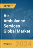 Air Ambulance Services Global Market Opportunities and Strategies to 2033- Product Image