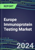 2024 Europe Immunoprotein Testing Market for 13 Assays: France, Germany, Italy, Spain, UK - Supplier Shares and Strategies, Profiles of Leading Competitors- Product Image