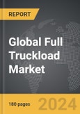 Full Truckload (FTL) - Global Strategic Business Report- Product Image