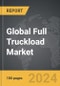 Full Truckload (FTL) - Global Strategic Business Report - Product Image