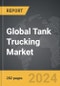 Tank Trucking - Global Strategic Business Report - Product Thumbnail Image