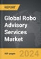 Robo Advisory Services - Global Strategic Business Report - Product Image