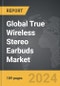 True Wireless Stereo (TWS) Earbuds - Global Strategic Business Report - Product Image