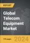 Telecom Equipment - Global Strategic Business Report - Product Image