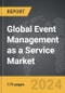 Event Management as a Service - Global Strategic Business Report - Product Image