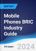 Mobile Phones BRIC (Brazil, Russia, India, China) Industry Guide 2019-2028- Product Image