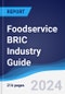 Foodservice BRIC (Brazil, Russia, India, China) Industry Guide 2019-2028 - Product Image