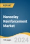 Nanoclay Reinforcement Market Size, Share & Trends Analysis Report By Application (Packaging, Automotive Parts, Coatings, Others), By End Use, By Region, And Segment Forecasts, 2024 - 2030 - Product Image