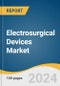 Electrosurgical Devices Market Size, Share & Trends Analysis Report By Method (Monopolar, Bipolar), By Product (Electrosurgical Generators, Active Electrodes, Dispersive Electrodes), By Region, And Segment Forecasts, 2024 - 2030 - Product Thumbnail Image